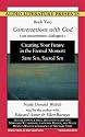 Conversations With God: An Uncommon Dialogue, Book Two, Audio Volume I