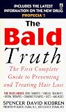 The Bald Truth: The First Complete Guide to Preventing and Treating Hair Loss