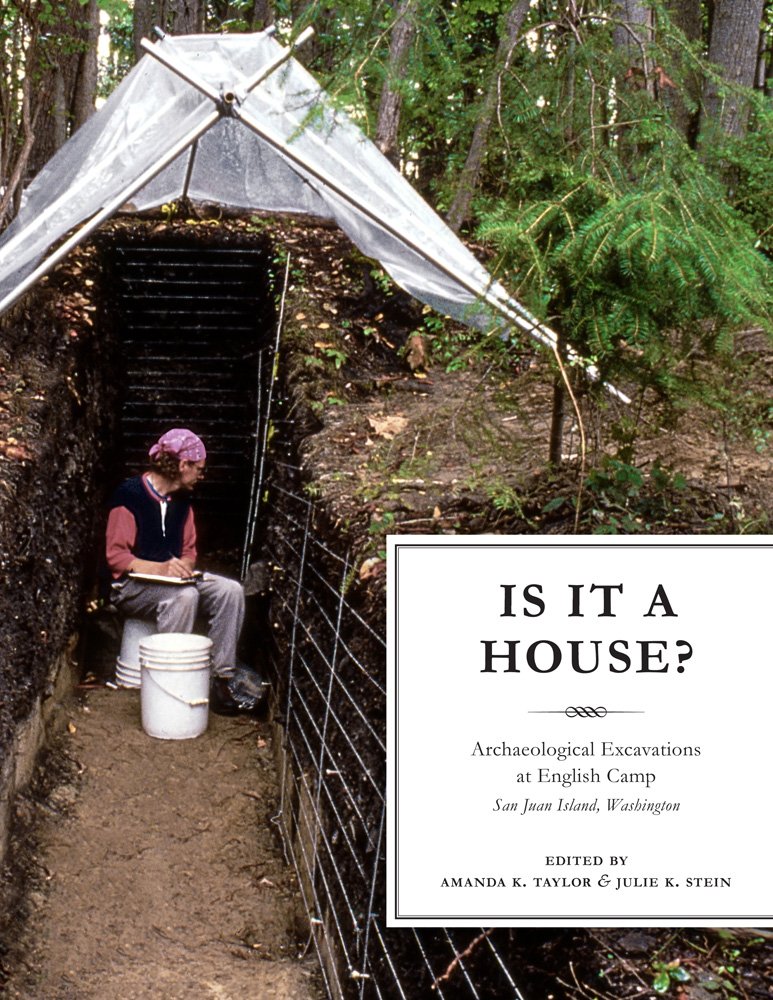Is It a House?: Archaeological Excavations at English Camp, San ... Is It a House?: Archaeological Excavations at English Camp, San ...