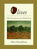 Olives: The Life and Lore of a Noble Fruit