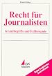 Recht f�r Journalisten. Grundbegriffe und Fallbeispiele