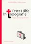 Erste Hilfe in Typografie: Ratgeber f�r Gestaltung und Umgang mit Schrift