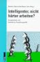 Intelligenter, nicht h�rter arbeiten? Gruppenarbeit und betriebliche Gestaltungspolitik