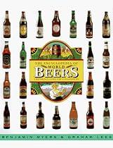 The Encyclopedia of World Beers: A Reference Guide for Connoisseurs