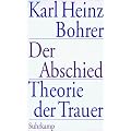 Der Abschied - Theorie der Trauer: Baudelaire, Goethe, Nietzsche, Benjamin.