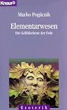 Elementarwesen - Die Gef&uuml;hlsebene der Erde. - Marko Pogacnik