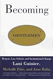 Becoming Gentlemen: Women, Law School, and Institutional Change