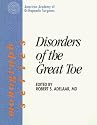 Disorders of the Great Toe (American Academy of Orthopedic Surgeons Monograph Series)