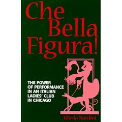 Che Bella Figura!: The Power of Performance in an Italian Ladies' Club in Chicago (S U N Y Series in Speech Communication)
