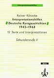 Interpretationshilfen Deutsche Kurzgeschichten 1945-1968: 12 Texte und Interpretationshilfen - Sekundarstufe II - Rainer K&ouml;necke