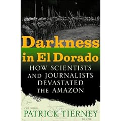 Darkness in El Dorado: How Scientists and Journalists Devastated the Amazon