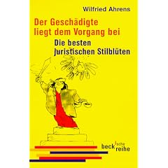 Der Gesch�digte liegt dem Vorgang bei: Die besten juristischen Stilbl�ten