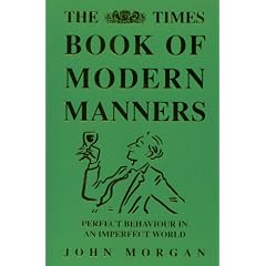 The "Times" Book of Modern Manners: A Guide Through the Minefield of Contemporary Etiquette
