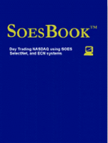 SoesBook Day Trading the NASDAQ using SOES - SelectNet - and ECN Systems