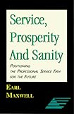 Service, Prosperity and Sanity; Positioning the Professional Service Firm for the Future