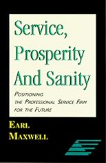 Service, Prosperity and Sanity; Positioning the Professional Service Firm for the Future
