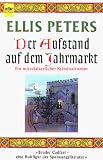 Der Aufstand auf dem Jahrmarkt - Roman. - Ellis Peters, Edith Pargeter