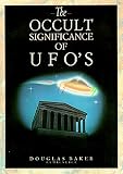 The Occult Significance of U.F.O.s