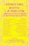 Rodney King and the L.A. Rebellion: Analysis and Commentary by 13 Independent Black Writers
