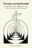 Therapie und Spiritualit&auml;t: Autogenes Training, Meditation, Yoga - Karl E B&uuml;hler, Eckard Wolz-Gottwald