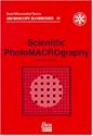 Scientific Photomacrography (Royal Microscopical Society Microscopy Handbooks)