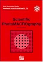 Scientific PhotoMACROgraphy (Royal Microscopical Society Microscopy Handbooks)