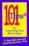 101 Tips for Improving Your Blood Sugar: A Project of the American Diabetes Association