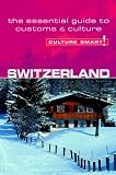 Switzerland - Culture Smart!: The Essential Guide to Customs & Culture