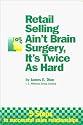 Retail Selling Ain't Brain Surgery, It's Twice As Hard