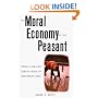 The Moral Economy of the Peasant: Rebellion and Subsistence in Southeast Asia