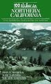 100 Hikes in Northern California: Covers the Coast Range and the North Coast, the Bay Area, and the Klamath, Cascade, and Sierra Nevada Mountains