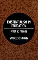 Existentialism in Education: What It Means (Philosophy of Education Series)