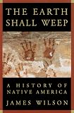 The Earth Shall Weep: A History of Native America
