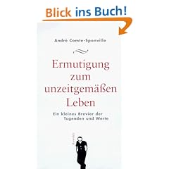 Ermutigung zum unzeitgem��en Leben. Ein kleines Brevier der Tugenden und Werte