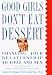 Good Girls Don't Eat Dessert: Changing Your Relationship to Food and Sex