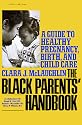 Black Parents Handbook: A Guide to Healthy Pregnancy, Birth, and Child Care