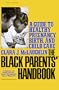 Black Parents Handbook: A Guide to Healthy Pregnancy, Birth, and Child Care