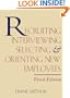 Recruiting, Interviewing, Selecting & Orienting New Employees (Recruiting, Interviewing, Selecting and Orienting New Employees)