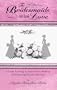 To Bridesmaids With Love - A Guide to Being in Your Friend's Wedding and Remaining Friends Afterward