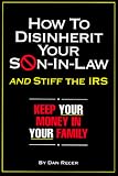 How to Disinherit Your Son-In-Law ...and Stiff the IRS: Keep Your Money in Your Family