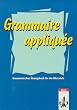 Grammaire appliquee: Grammatisches �bungsbuch f�r die Oberstufe