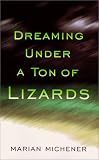 Dreaming Under a Ton of Lizards