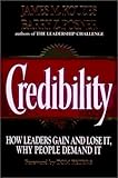 Credibility: How Leaders Gain and Lose It, Why People Demand It, Revised Edition