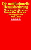 Produkt-Bild: Die multikulturelle Herausforderung. Menschen &uuml;ber Grenzen - Grenzen &uuml;ber Menschen.