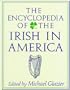 The Encyclopedia of the Irish in America