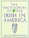 The Encyclopedia of the Irish in America