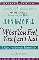 What You Feel You Can Heal: A Guide to Enriching Relationships