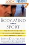 Body, Mind, and Sport: The Mind/Body Guide to Lifelong Fitness and Your Personal Best
