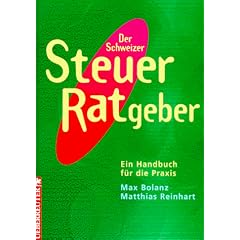 Der Schweizer Steuerratgeber. Ein Handbuch f�r die Praxis