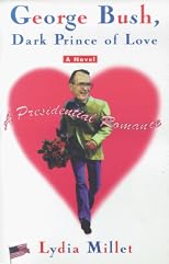 GEORGE BUSH, DARK PRINCE OF LOVE: A Presidential Romance